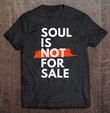 soul-is-not-for-sale-christian-faith-bible-jesus-believer-t-shirt