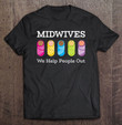 midwives-we-help-people-out-t-shirt