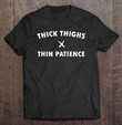 thick-thighs-thin-patience-feminism-t-shirt