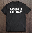 baseball-all-day-everyday-shirt-love-baseball-gift-t-shirt
