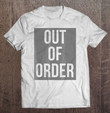 out-of-order-funny-humor-novelty-joke-sarcastic-t-shirt
