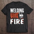 welding-its-like-sewing-with-fire-welding-tshirt-funny-t-shirt