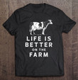 farmer-cow-cowboy-life-is-better-on-the-farm-t-shirt