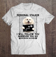 personal-stalker-i-will-follow-you-bichon-frise-lover-gift-t-shirt