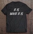 it-is-what-it-is-funny-colloquial-slang-t-shirt