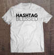 hashtag-blessed-blessed-t-shirt