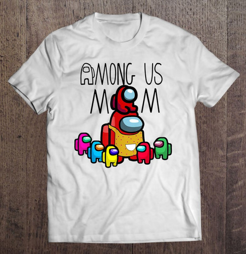 A.m.o.n.g Us Mom Mother's Day T-shirt
