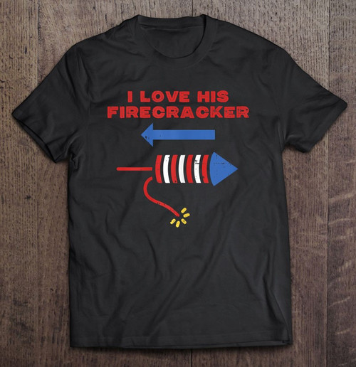Love His Firecracker Matching Couple 4th Of July Girlfriend T-shirt