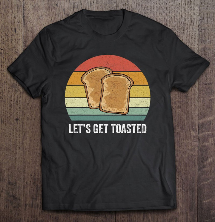 retro-lets-get-toasted-shirt-funny-vintage-toast-lovers-t-shirt