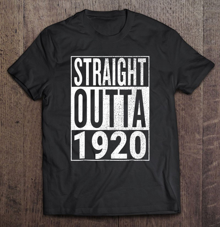 straight-outta-1920-great-101st-birthday-gift-idea-t-shirt