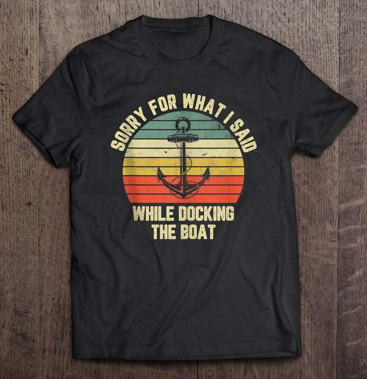 sorry-for-what-i-said-while-docking-the-boat-t-shirt-hoodie-sweatshirt-3/