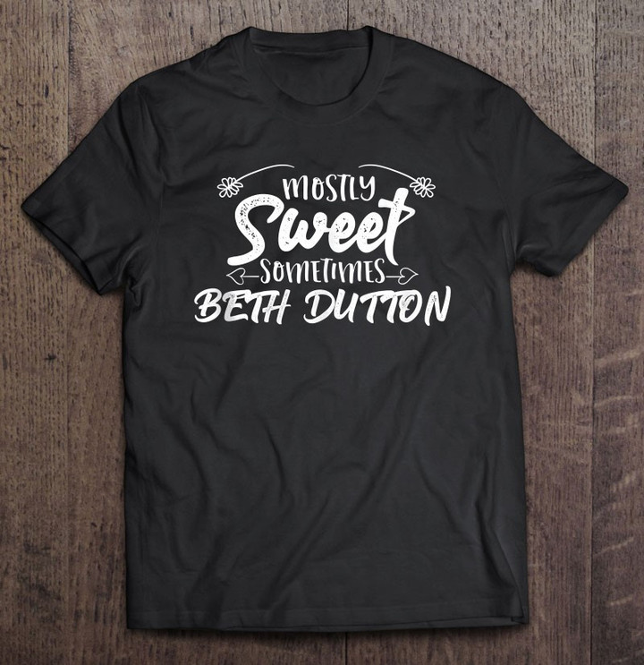 mostly-sweet-sometimes-dutton-funny-beth-gifts-yellowstone-t-shirt