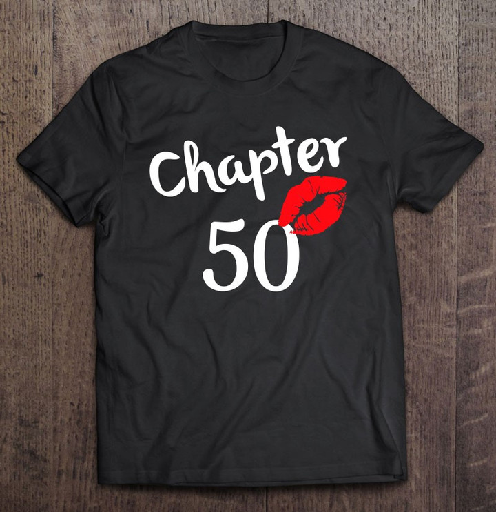 chapter-50-years-50th-happy-birthday-lips-girls-born-in-1971-ver2-t-shirt