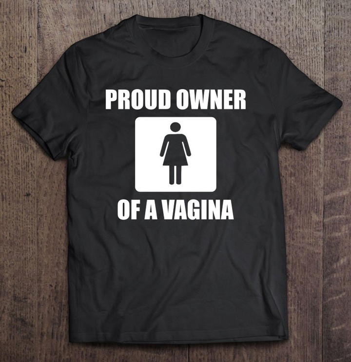 proud-owner-of-a-vagina-t-t-shirt