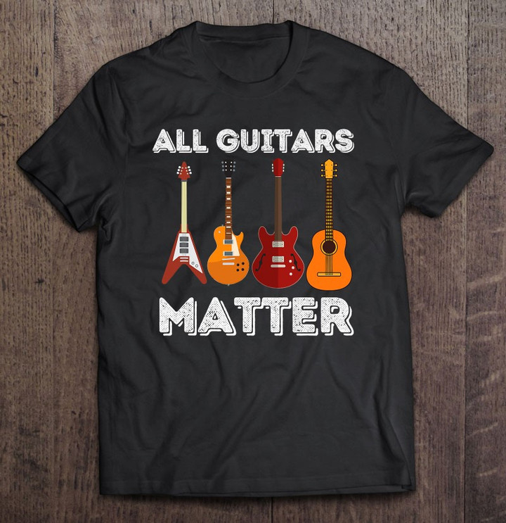 all-guitars-matter-funny-guitar-lover-guitarist-gift-t-shirt