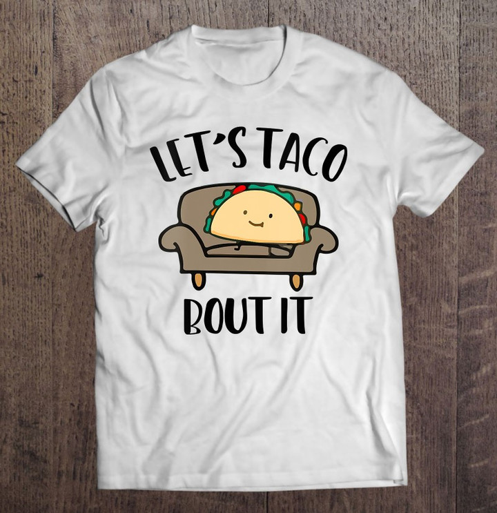 lets-taco-bout-it-mental-health-therapist-psychologist-t-shirt