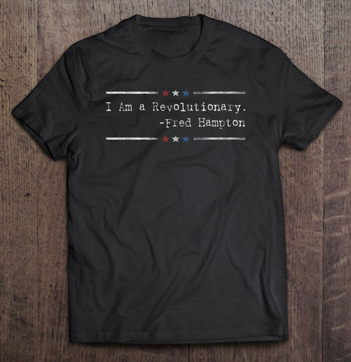 i-am-a-revolutionary-fred-hampton-quote-bhm-fans-t-shirt