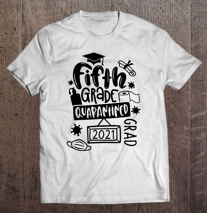 5th-grade-graduate-2021-graduate-quarantine-fifth-graduation-t-shirt-hoodie-sweatshirt-2/