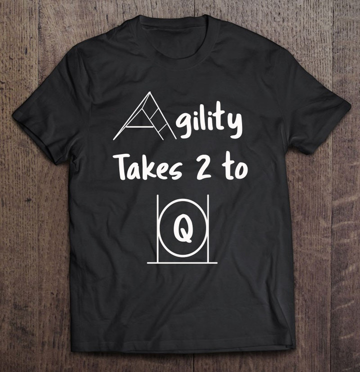 dog-agility-d-agility-takes-2-to-q-t-shirt