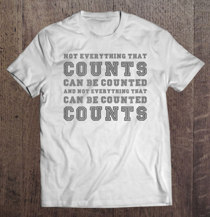 not-everything-that-counts-can-be-counted-t-shirt