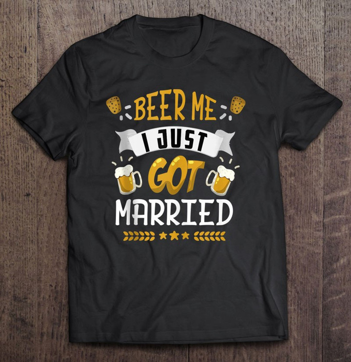 beer-me-i-just-got-married-funny-married-beer-drinking-t-shirt
