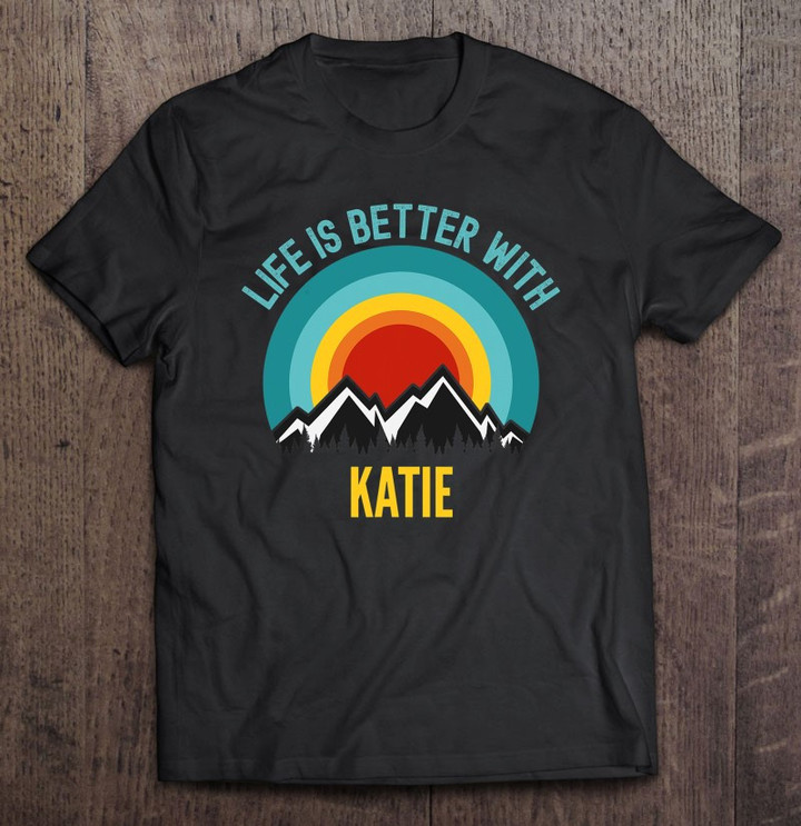 life-is-better-with-katie-dating-katie-t-shirt