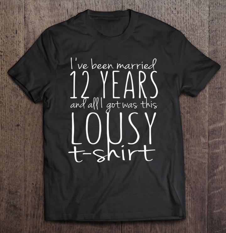 12th-year-anniversary-twelve-years-wedding-married-t-shirt