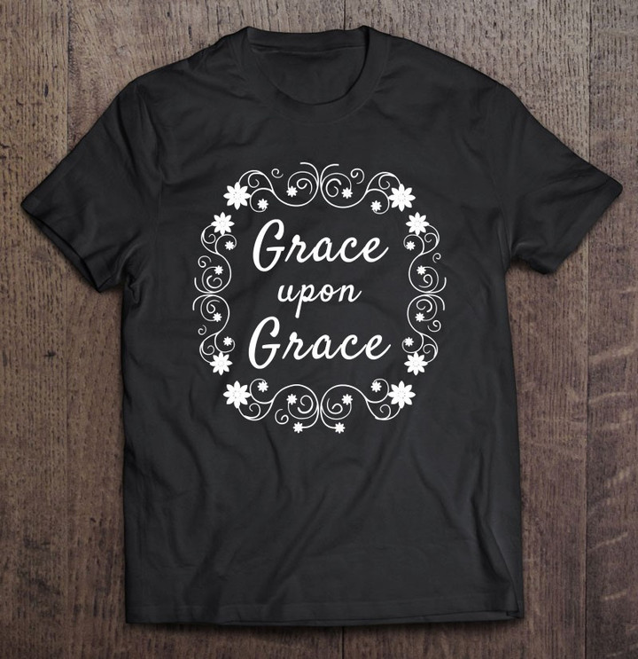 grace-upon-grace-christ-in-you-t-shirt