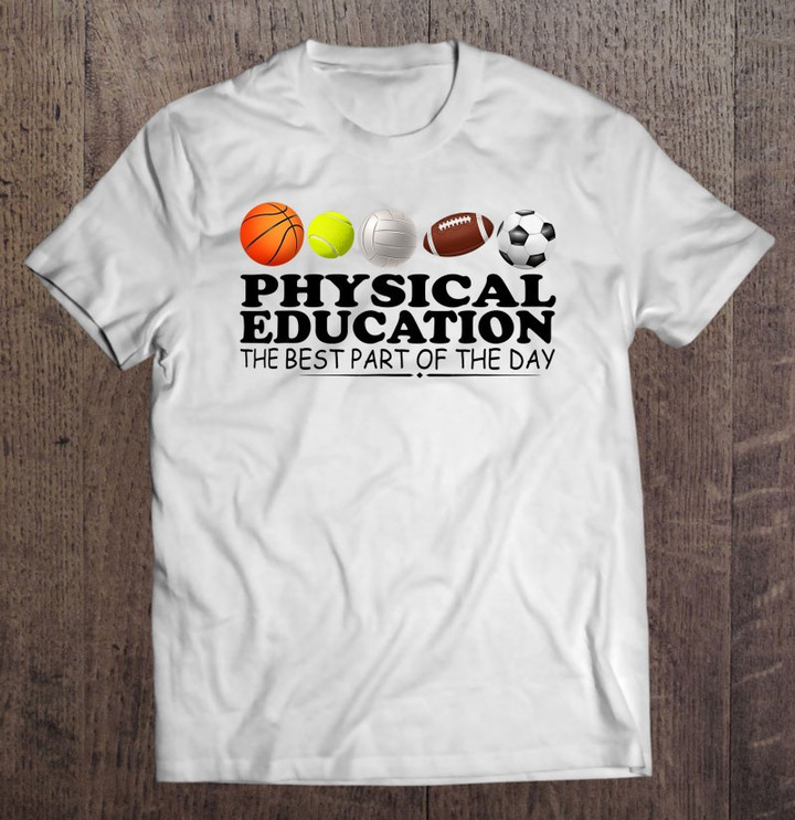 physical-education-best-part-of-the-day-phys-ed-pe-teacher-t-shirt