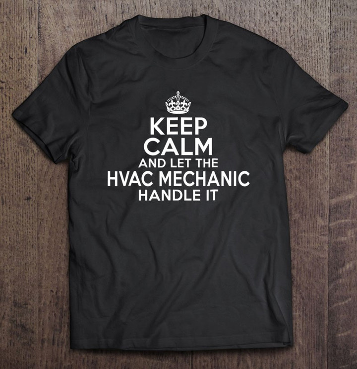 keep-calm-and-let-the-hvac-mechanic-handle-it-t-shirt