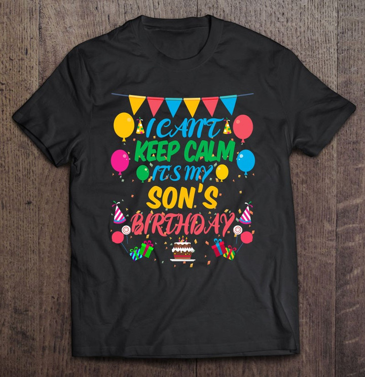 i-cant-keep-calm-its-my-son-birthday-t-shirt