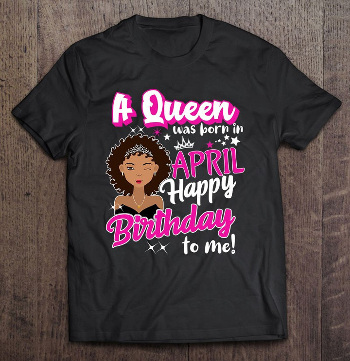 queens-are-born-in-april-girl-april-birthday-tee-women-t-shirt