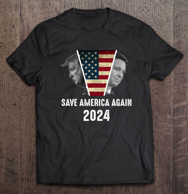 save-america-again-trump-desantis-2024-usa-election-campaign-t-shirt