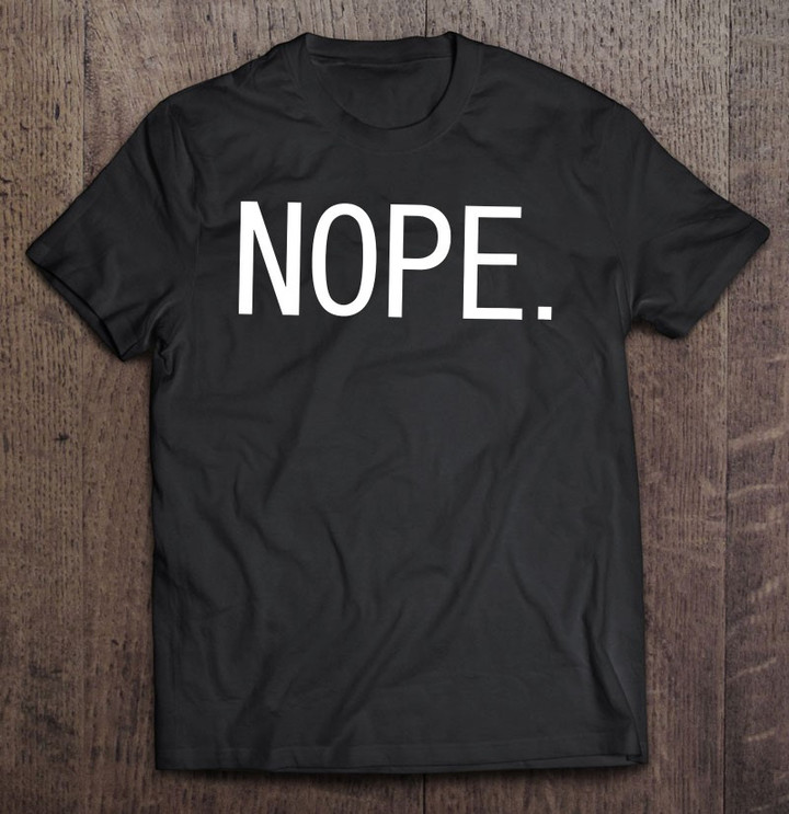 nope-funny-nope-tshirt-minimalist-nope-t-shirt