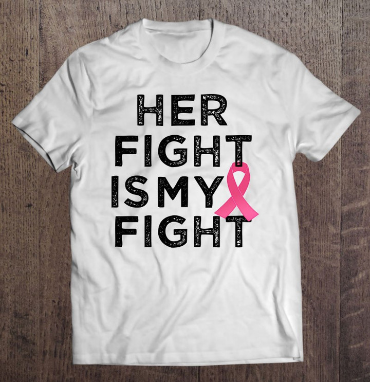 her-fight-is-my-fight-breast-cancer-awareness-shirt-pink-t-shirt