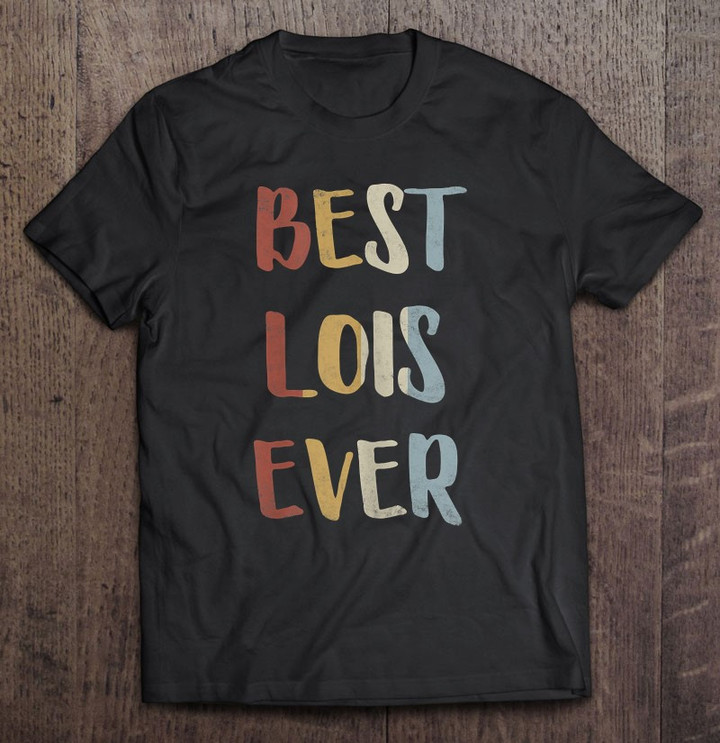 best-lois-ever-retro-vintage-first-name-gift-t-shirt