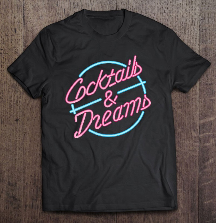 cocktails-and-dreams-neon-sign-t-shirt