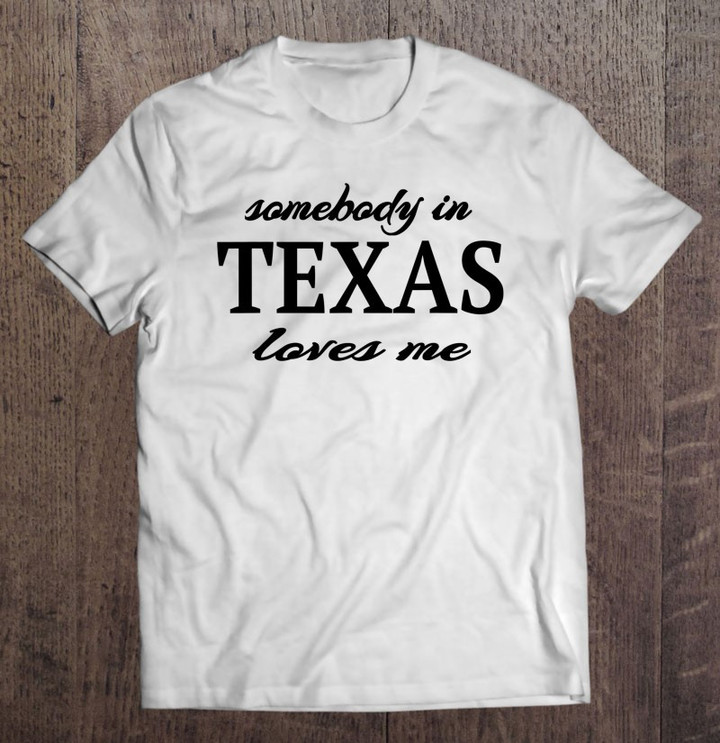 somebody-in-texas-loves-me-someone-in-tx-men-women-vintage-t-shirt