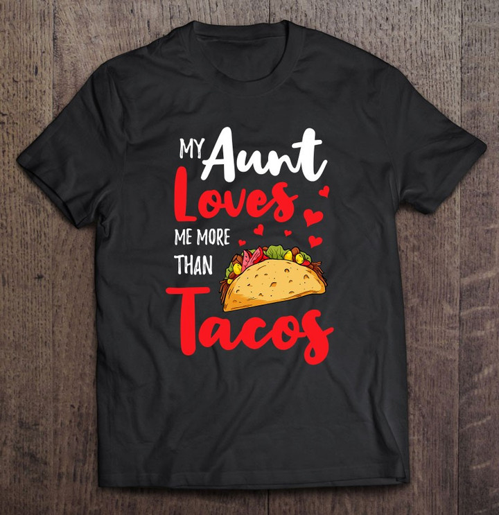 my-aunt-loves-me-more-than-tacos-for-mexican-girls-t-shirt