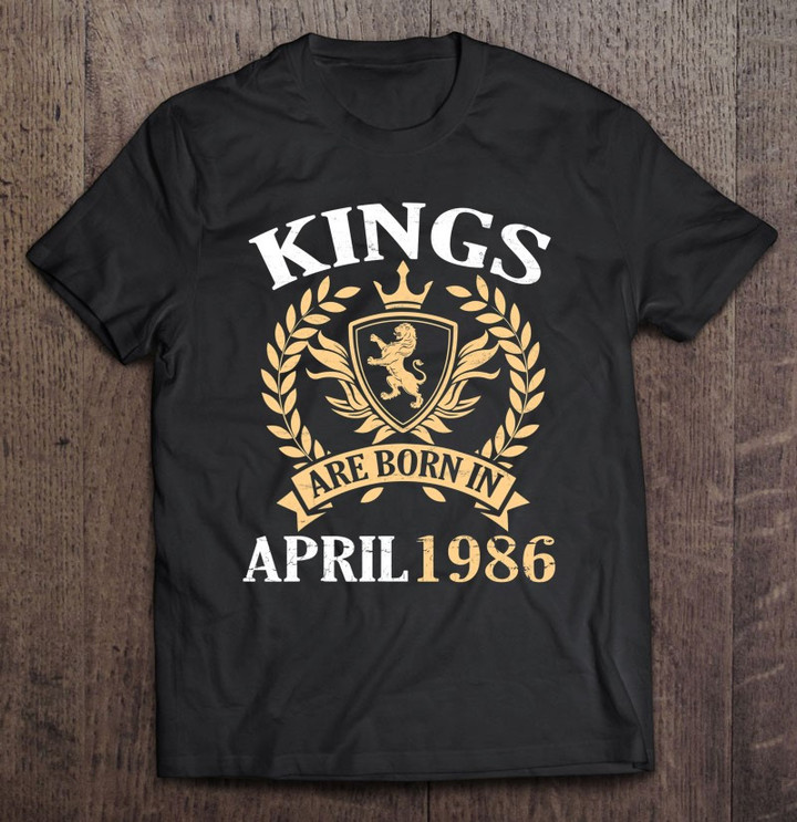 kings-are-born-in-april-1986-happy-birthday-35-years-me-you-t-shirt