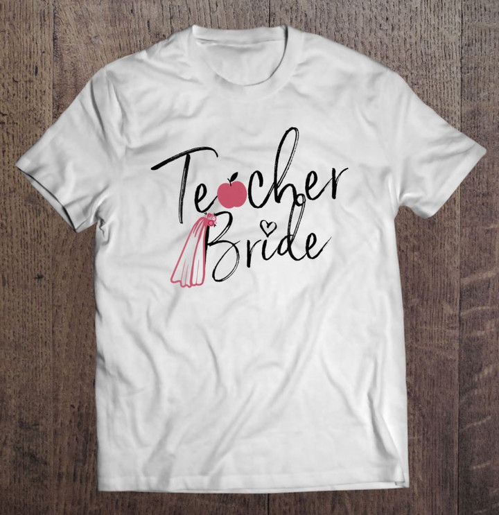 engagement-gift-for-teacher-teacher-bride-getting-married-t-shirt