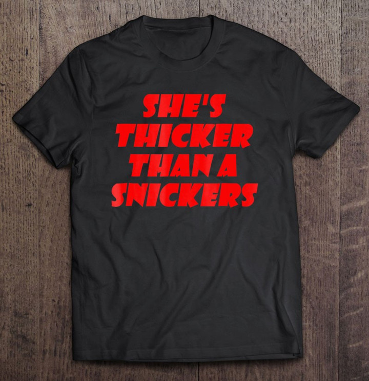 thicker-than-a-snickers-t-shirt