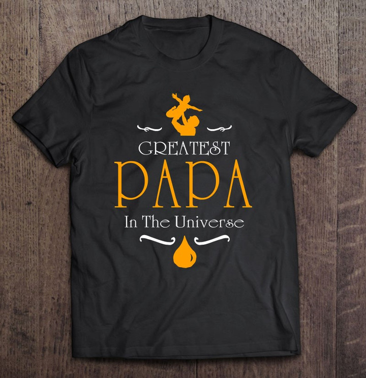 greatest-papa-in-the-universe-greatest-papa-t-shirt