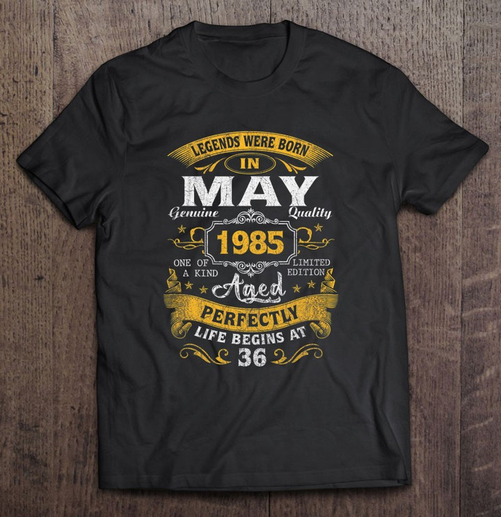 legends-born-in-may-1985-36th-birthday-gifts-36-years-old-t-shirt
