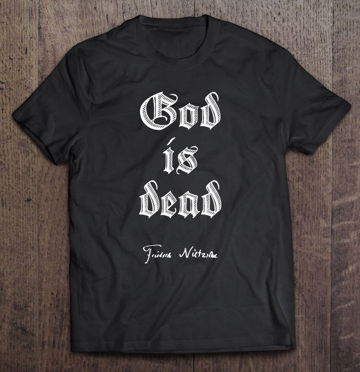 friedrich-nietzsche-philosophy-god-is-dead-t-shirt