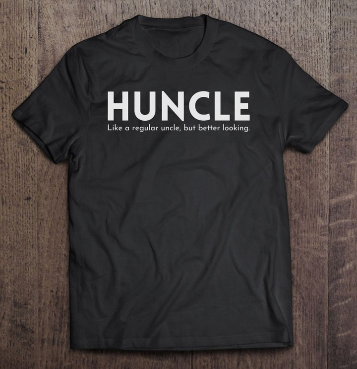 huncle-funny-uncle-gift-humor-handsome-hunk-dad-joke-t-shirt