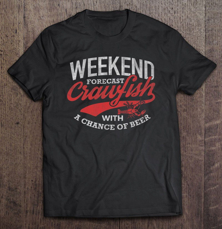 crawfish-weekend-forecast-cajun-boil-and-beer-party-t-shirt