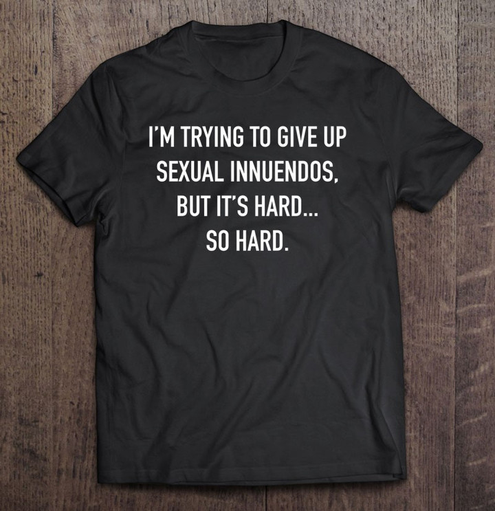 dirty-adult-humor-sexual-innuendo-inappropriate-joke-so-hard-t-shirt