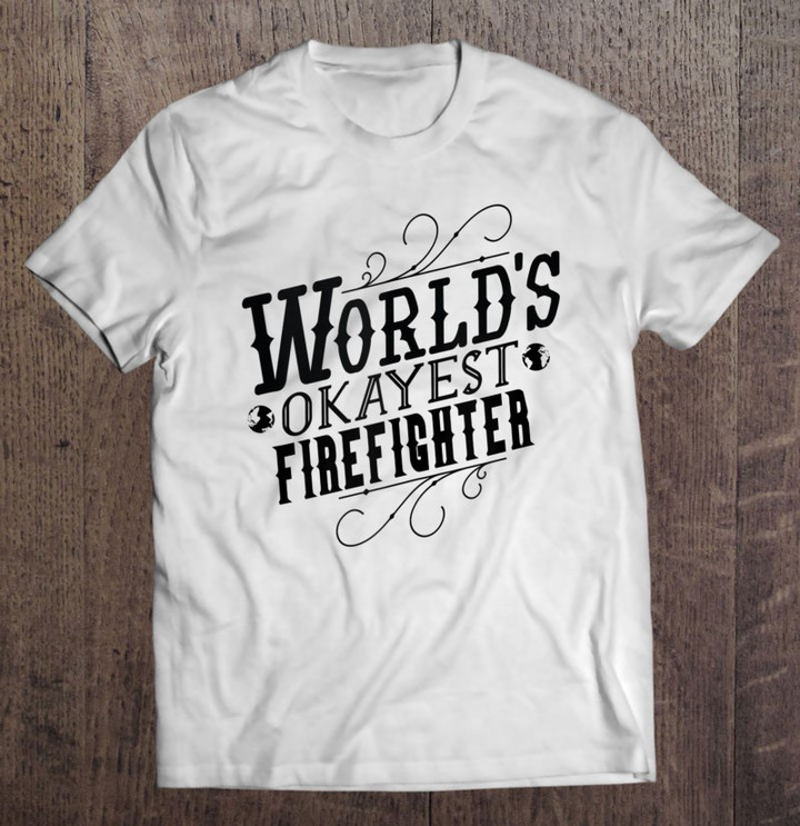 worlds-okayest-firefighter-t-shirt