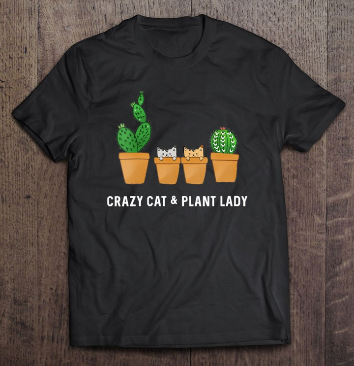 crazy-cat-and-plant-lady-cactus-succulents-pet-parent-gift-t-shirt